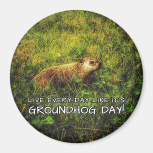 Aimant Vivent chaque jour comme c'est jour de Groundhog !