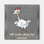 Aimant Vont échanger soeur pour le poulet ! (Devant)