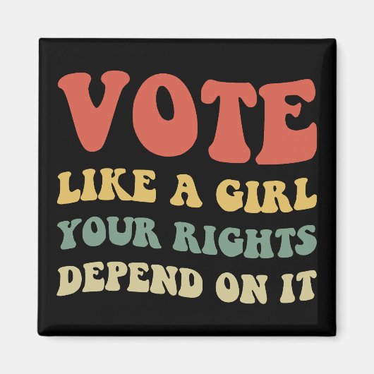 Aimant Votez Comme Une Fille Vos Droits En Dépendent IV (Devant)