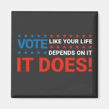 Votez Comme Votre Vie En Dépend. C'Est Vrai !