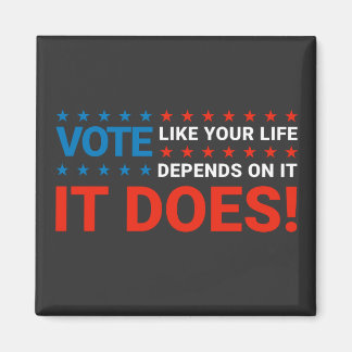 Aimant Votez Comme Votre Vie En Dépend. C'Est Vrai !