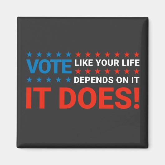 Aimant Votez Comme Votre Vie En Dépend. C'Est Vrai ! (Devant)