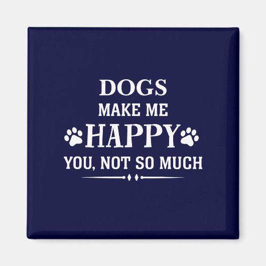 Aimant Votre race de chiens me rend heureux, vous n'êtes (Devant)