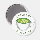 Aimant Vous avez rencontré votre Match Matcha Green Tea L (Recto/Verso)