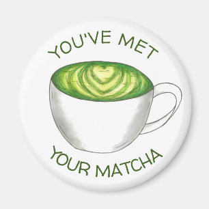 Aimant Vous avez rencontré votre Match Matcha Green Tea L