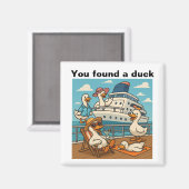 Aimant Vous avez trouvé un canard - peau de canard en cao (Recto/Verso)
