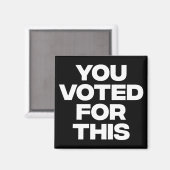 Aimant Vous Avez Voté Pour Ça ! (Recto/Verso)