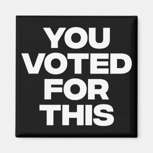Aimant Vous Avez Voté Pour Ça !