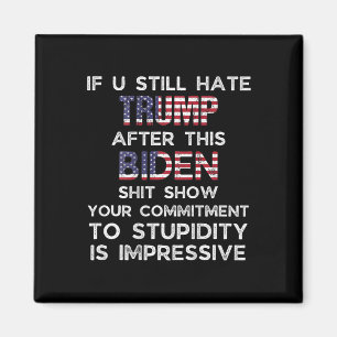 Aimant Vous détestez encore Trump après ce Biden (sur le