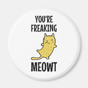 Aimant Vous êtes en train de foutre Meowt
