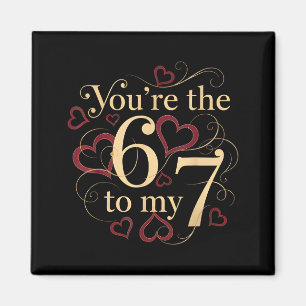 Aimant Vous êtes le 6 à mon 7 drôle de Saint-Valentin 67 