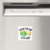 Aimant Vous êtes le Dip to My Chip - Stickers (In Situ (Lave-vaisselle))