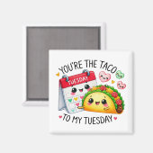 Aimant Vous êtes le Taco to My Tuesday - (Recto/Verso)