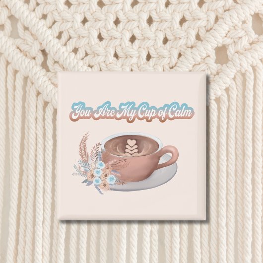 Aimant Vous êtes mon café bohème calme