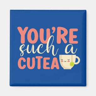 Aimant Vous êtes un Cutea Funny Tea Pun mignonne Saint Va