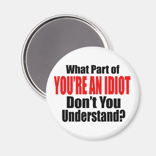 Aimant Vous êtes un Idiot (Recto/Verso)