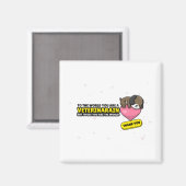 Aimant Vous Êtes Un Vétérinaire Mais Pour Nous Vous Êtes (Recto/Verso)