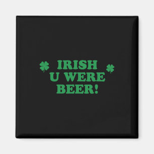 Aimant Vous étiez bière irlandaise Chemise Buveurs Hommes