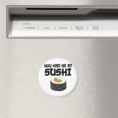 Aimant Vous M'Avez Eu Au Sushi - Nourriture Drôle (In Situ (Lave-vaisselle))