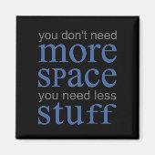 Aimant Vous n'avez pas besoin de plus d'espace. Vous avez (Devant)