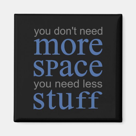 Aimant Vous n'avez pas besoin de plus d'espace. Vous avez (Devant)