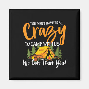 Aimant Vous n'avez pas besoin d'être fou pour camper avec