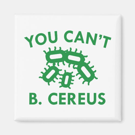 Aimant Vous ne pouvez pas B. Cereus (Devant)