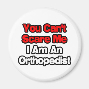 Aimant Vous ne pouvez pas me faire peur...Orthopédiste
