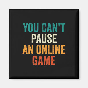 Aimant Vous ne pouvez pas suspendre un jeu en ligne amusa