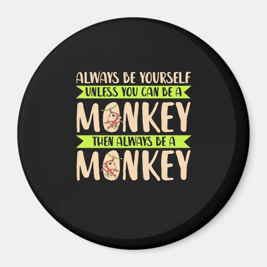 Aimant Vous pouvez être un singe (Devant)