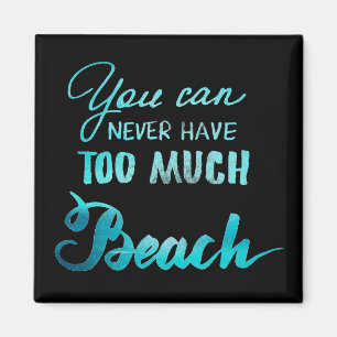 Aimant Vous pouvez ne jamais avoir trop de plage