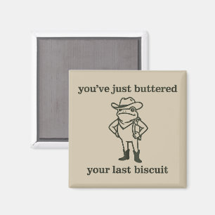 Aimant Vous venez de Beurrer Votre Dernier Biscuit Cowboy