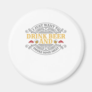Aimant Vous voulez boire de la bière et fumer de la viand