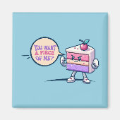 Aimant Vous voulez un morceau de moi gâteau drôle mignonn (Devant)