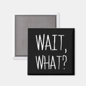 Aimant Wait, What_ - Citation Populaire Slang Conception (Recto/Verso)