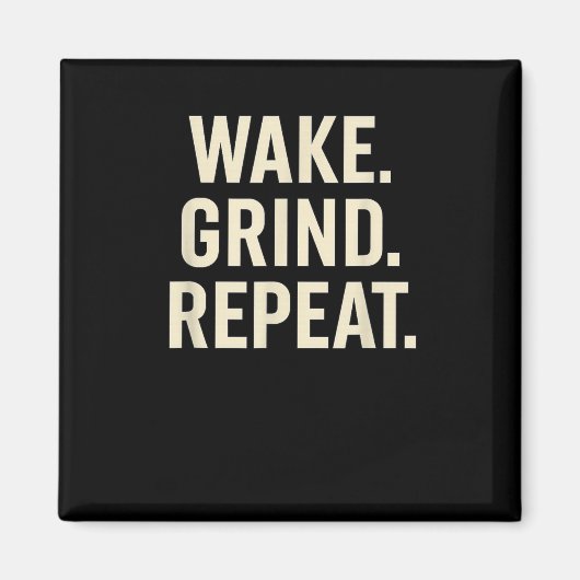 Aimant Wake Grind Repeat Motivational Hustle Design  (Devant)
