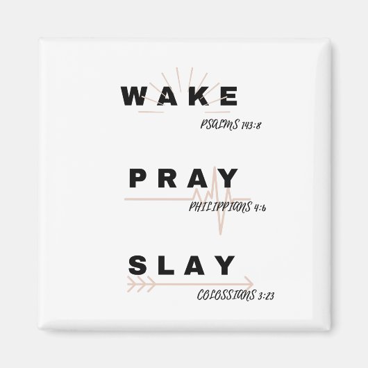 Aimant WAKE (Psaume 143:8), PRAY (Philippiens. 4:6), SLAY (Devant)