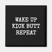 Aimant Wake Up Kick Butt Repeat Motivation  (Devant)