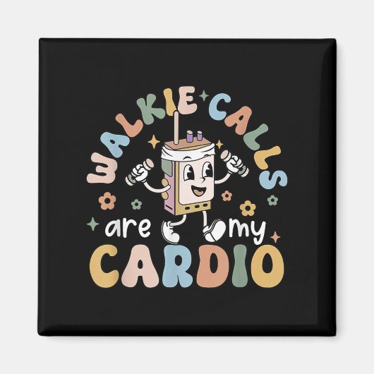 Aimant Walkie Calls Are My Cardio  (Devant)