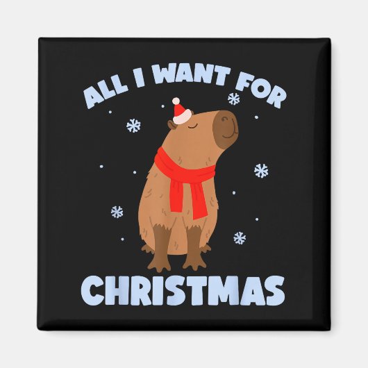 Aimant Want For Christmas Is Capy _ Christmas Capybara Sa (Devant)