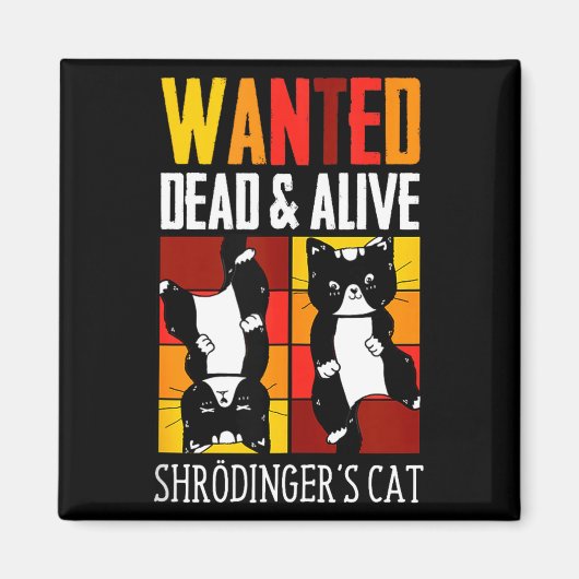 Aimant Wanted Dead And Alive Schrodinger's Cat Funny Phys (Devant)