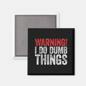 Aimant Warning I Do Dumb Things Sarcastic Shirt  (Recto/Verso)