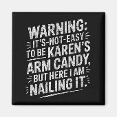 Aimant Warning It's Noteasy To Be Karen's Arm Candy (Devant)