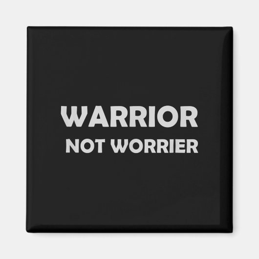 Aimant Warrior, Not Worrier _ Motivational Slogan  (Devant)