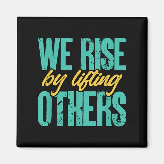 Aimant We Rise By Lifting Others Motivation Insration Upl (Devant)