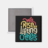 Aimant We Rise By Lifting Others - Motivational Insration (Recto/Verso)