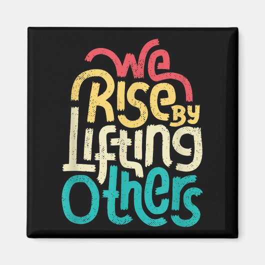 Aimant We Rise By Lifting Others - Motivational Insration (Devant)