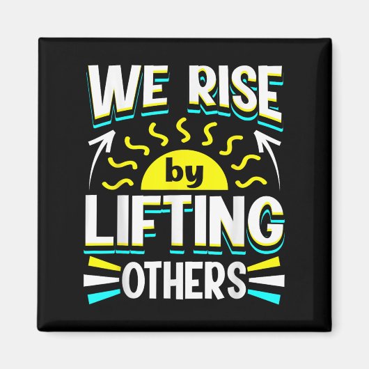 Aimant We Rise By Lifting Others Sitive Motivational Quot (Devant)