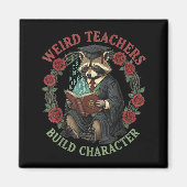Aimant Weird Teachers Build Character Teacher Appreciatio (Devant)