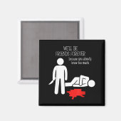 Aimant We'll Be Friends Forever Because You Already Know  (Recto/Verso)